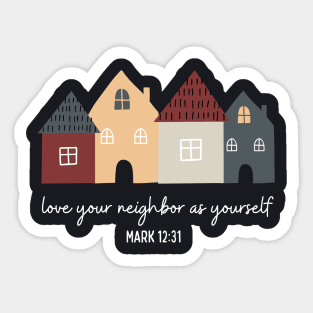 Love Your Neighbor As Yourself — Mark 12:31 Sticker